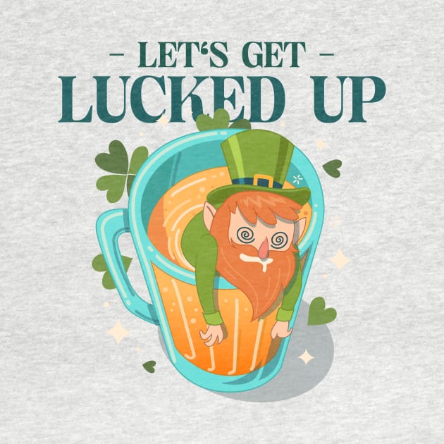 Let's Get Lucked Up Beer Leprechaun St Patricks Day Design Green Pot of Gold Leprechaun Gift St Patties Day Celebration Shirt Best Shirt for Saint Patricks Day Beer Lover by mattserpieces